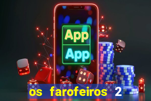 os farofeiros 2 rede canais